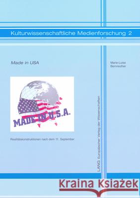 «Made in Usa»: Realitaetskonstruktionen Nach Dem 11. September Bernreuther, Marie-Luise 9783631526781