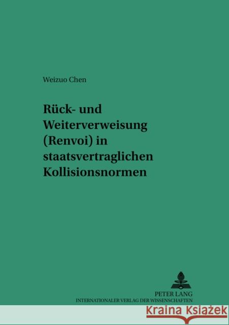 Rueck- Und Weiterverweisung (Renvoi) in Staatsvertraglichen Kollisionsnormen Martinek, Michael 9783631526798