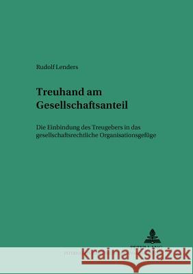 Treuhand Am Gesellschaftsanteil: Die Einbindung Des Treugebers in Das Gesellschaftsrechtliche Organisationsgefuege Martinek, Michael 9783631526996