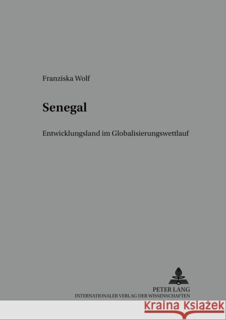 Senegal: Entwicklungsland Im Globalisierungswettlauf Strunz, Herbert 9783631527009 Peter Lang Gmbh, Internationaler Verlag Der W