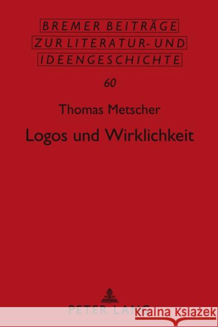 Logos Und Wirklichkeit: Ein Beitrag Zu Einer Theorie Des Gesellschaftlichen Bewusstseins Metscher, Thomas 9783631527047