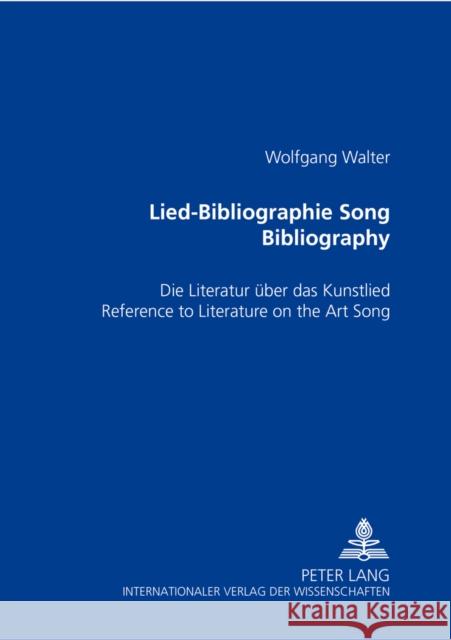 Lied-Bibliographie - Song Bibliography: Die Literatur Ueber Das Kunstlied- Reference to Literature on the Art Song Walter, Wolfgang 9783631527245