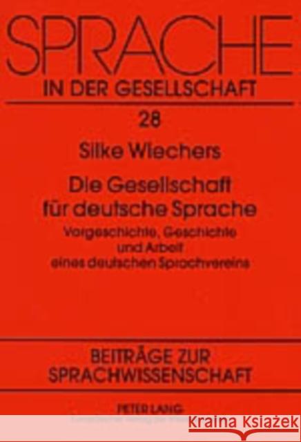 Die Gesellschaft für deutsche Sprache; Vorgeschichte, Geschichte und Arbeit eines deutschen Sprachvereins Straßner, Erich 9783631527467 Peter Lang Gmbh, Internationaler Verlag Der W