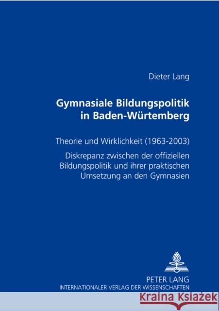 Gymnasiale Bildungspolitik in Baden-Wuerttemberg: Theorie Und Wirklichkeit (1963-2003) Lang, Dieter 9783631527719