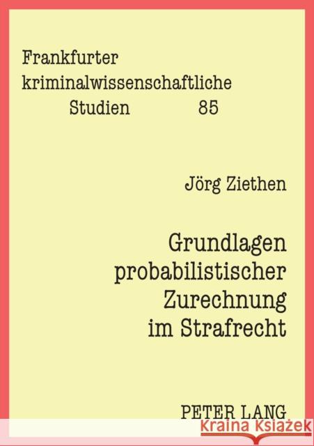 Grundlagen probabilistischer Zurechnung im Strafrecht Neumann, Ulfrid 9783631528228