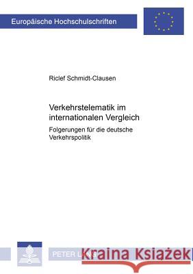 Verkehrstelematik Im Internationalen Vergleich: Folgerungen Fuer Die Deutsche Verkehrspolitik Schmidt-Clausen, Riclef 9783631528389 Peter Lang Gmbh, Internationaler Verlag Der W