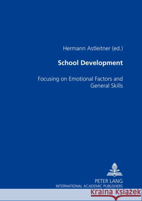 School Development: Focusing on Emotional Factors and General Skills Astleitner, Hermann 9783631528655