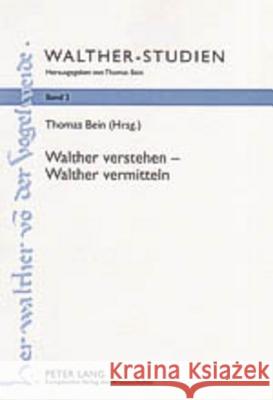 Walther Verstehen - Walther Vermitteln: Neue Lektueren Und Didaktische Ueberlegungen Bein, Thomas 9783631528747 Peter Lang Gmbh, Internationaler Verlag Der W