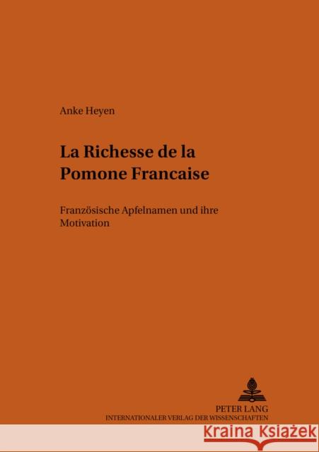 «La Richesse de la Pomone Française»: Franzoesische Apfelnamen Und Ihre Motivation Schmitt, Christian 9783631528884