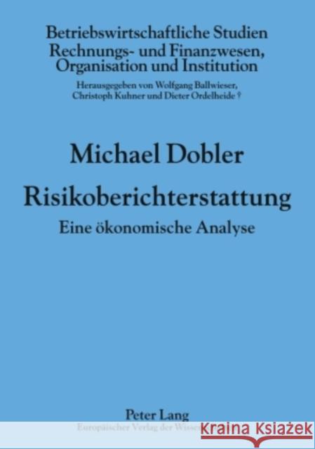 Risikoberichterstattung: Eine Oekonomische Analyse Ballwieser, Wolfgang 9783631528921 Lang, Peter, Gmbh, Internationaler Verlag Der