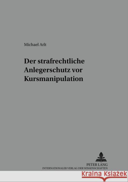 Der Strafrechtliche Anlegerschutz VOR Kursmanipulation Prof Dr Klaus Laubenthal Ri 9783631528938