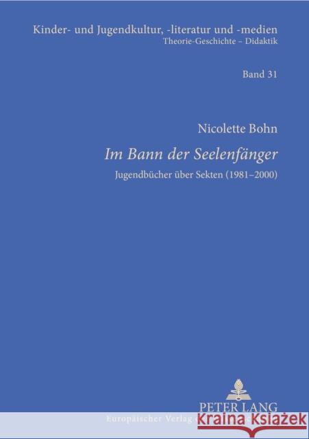 «Im Bann Der Seelenfaenger»: Jugendbuecher Ueber Sekten (1981-2000) Ewers-Uhlmann, Hans-Heino 9783631529010