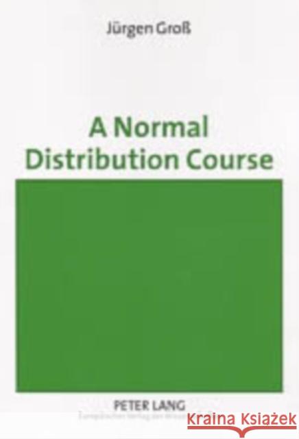 A Normal Distribution Course Juergen Gross   9783631529348 Peter Lang AG