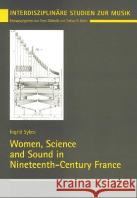 Women, Science and Sound in Nineteenth-Century France Ingrid Sykes   9783631529898 Peter Lang AG