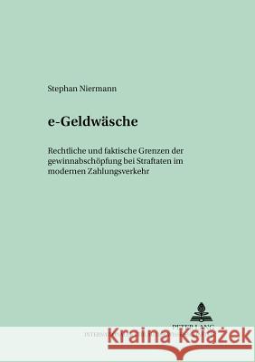 «E-Geldwaesche»: Rechtliche Und Faktische Grenzen Der Gewinnabschoepfung Bei Straftaten Im Modernen Zahlungsverkehr Barton, Stephan 9783631530399 Lang, Peter, Gmbh, Internationaler Verlag Der