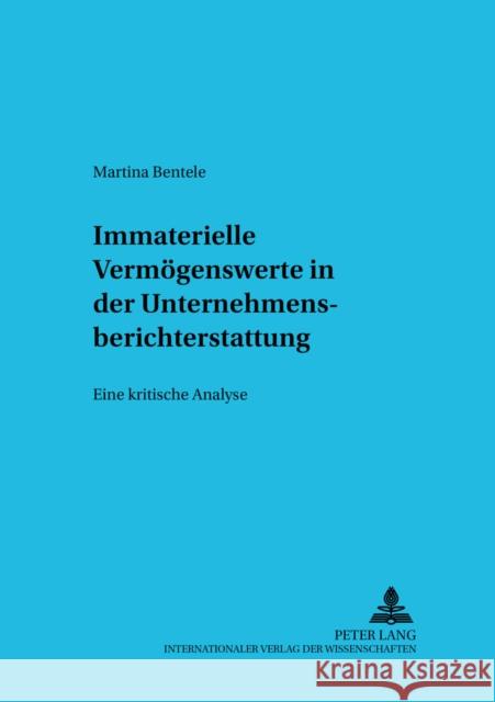 Immaterielle Vermoegenswerte in Der Unternehmensberichterstattung: Eine Kritische Analyse Ballwieser, Wolfgang 9783631530665 Lang, Peter, Gmbh, Internationaler Verlag Der