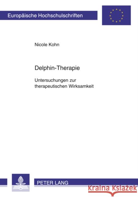 Delphin-Therapie: Untersuchungen Zur Therapeutischen Wirksamkeit Kohn, Nicole 9783631531587 Lang, Peter, Gmbh, Internationaler Verlag Der