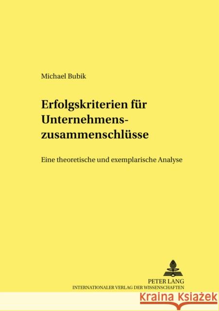 Erfolgskriterien Fuer Unternehmenszusammenschluesse: Eine Theoretische Und Exemplarische Analyse Schmidt, Ingo 9783631531686