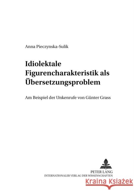 Idiolektale Figurencharakteristik ALS Uebersetzungsproblem: Am Beispiel Der Unkenrufe Von Guenter Grass Katny, Andrzej 9783631531914 Peter Lang Gmbh, Internationaler Verlag Der W