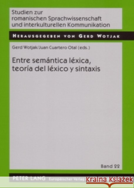 Entre Semántica Léxica, Teoría del Léxico Y Sintaxis Wotjak, Gerd 9783631532072 Peter Lang Gmbh, Internationaler Verlag Der W