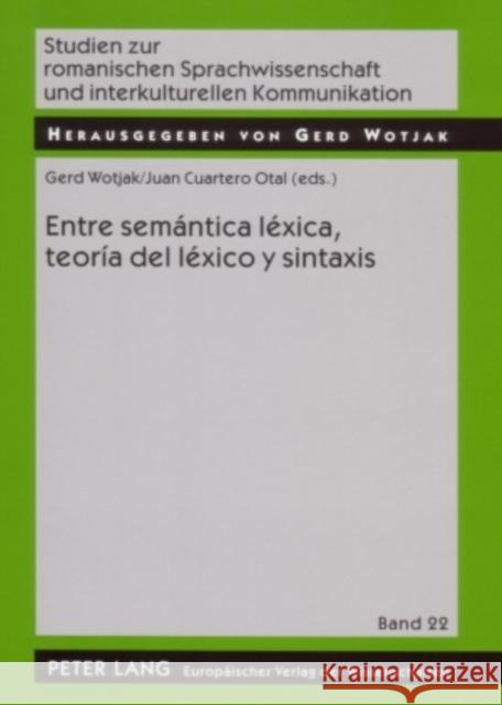 Entre Semántica Léxica, Teoría del Léxico Y Sintaxis Wotjak, Gerd 9783631532072 Peter Lang Gmbh, Internationaler Verlag Der W