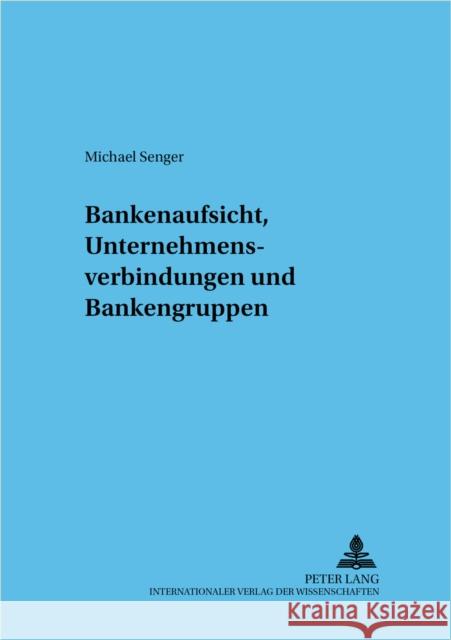 Bankenaufsicht, Unternehmensverbindungen Und Bankengruppen Cahn, Andreas 9783631532188