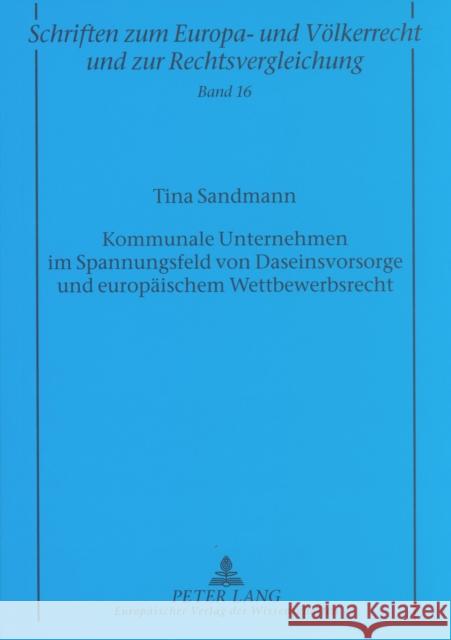 Kommunale Unternehmen Im Spannungsfeld Von Daseinsvorsorge Und Europaeischem Wettbewerbsrecht Zuleeg, Manfred 9783631532485 Peter Lang Gmbh, Internationaler Verlag Der W
