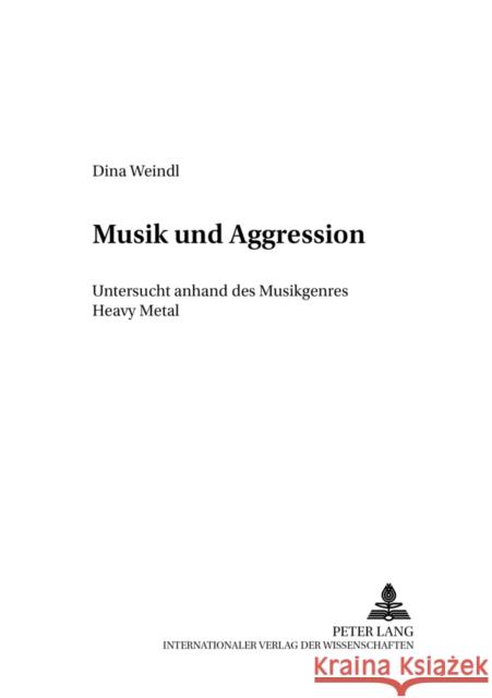 Musik Und Aggression: Untersucht Anhand Des Musikgenres Heavy Metal Riefler, Erwin 9783631532553 Peter Lang Gmbh, Internationaler Verlag Der W