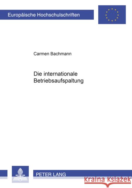 Die Internationale Betriebsaufspaltung Bachmann, Carmen 9783631532591 Lang, Peter, Gmbh, Internationaler Verlag Der