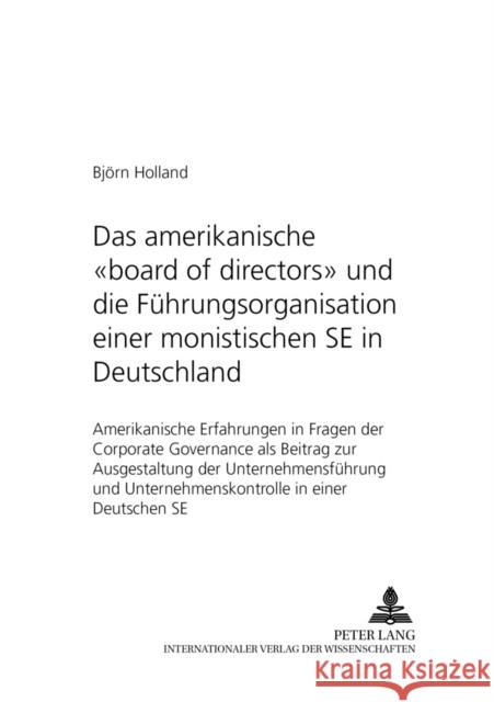 Das Amerikanische «Board of Directors» Und Die Fuehrungsorganisation Einer Monistischen Se in Deutschland: Amerikanische Erfahrungen in Fragen Der Cor Vomhof, Martina 9783631532775 Lang, Peter, Gmbh, Internationaler Verlag Der