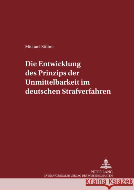 Die Entwicklung Des Prinzips Der Unmittelbarkeit Im Deutschen Strafverfahren Maiwald, Manfred 9783631532881