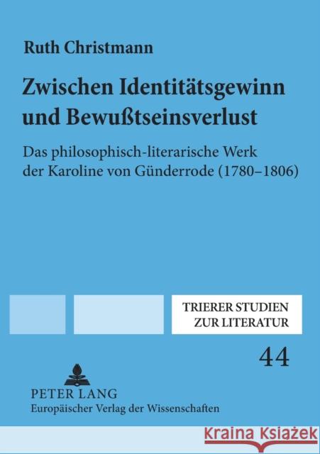 Zwischen Identitätsgewinn und Bewußtseinsverlust; Das philosophisch-literarische Werk der Karoline von Günderrode (1780-1806) Uerlings, Herbert 9783631532928 Lang, Peter, Gmbh, Internationaler Verlag Der