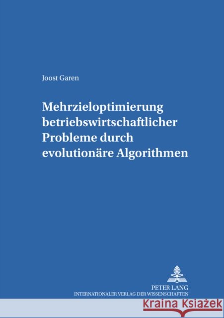 Mehrzieloptimierung Betriebswirtschaftlicher Probleme Durch Evolutionaere Algorithmen Witte, Thomas 9783631533215
