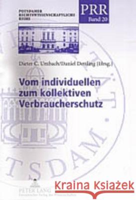 Vom Individuellen Zum Kollektiven Verbraucherschutz: Amerikanische «Class Action», Europaeische Produkthaftung Und Deutsches Rechtssystem Umbach, Dieter C. 9783631533802