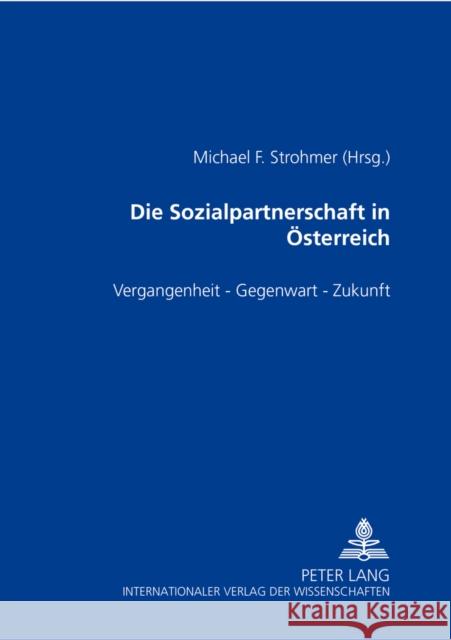 Die Sozialpartnerschaft in Oesterreich: Vergangenheit - Gegenwart - Zukunft Strohmer, Michael F. 9783631533864