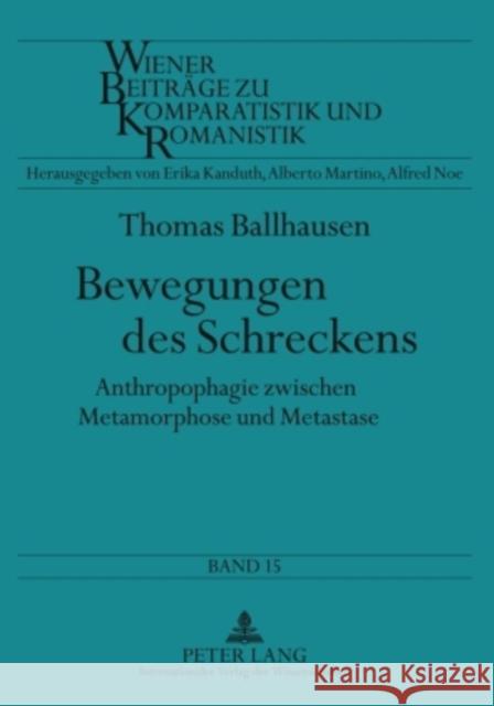 Bewegungen Des Schreckens: Anthropophagie Zwischen Metamorphose Und Metastase Noe, Alfred 9783631534021 Lang, Peter, Gmbh, Internationaler Verlag Der