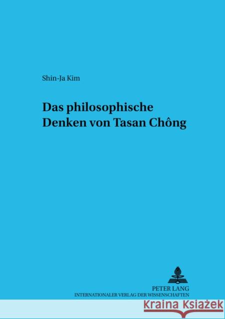 Das Philosophische Denken Von Tasan Chŏng Haltmayer, Stephan 9783631534564