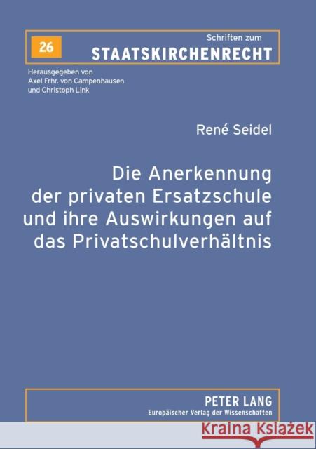 Die Anerkennung Der Privaten Ersatzschule Und Ihre Auswirkungen Auf Das Privatschulverhaeltnis Link, Christoph 9783631534618 Lang, Peter, Gmbh, Internationaler Verlag Der