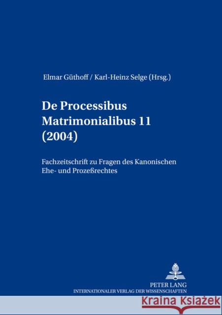 de Processibus Matrimonialibus: Fachzeitschrift Zu Fragen Des Kanonischen Ehe- Und Prozeßrechtes, Band 11 (2005) Güthoff, Elmar 9783631534816