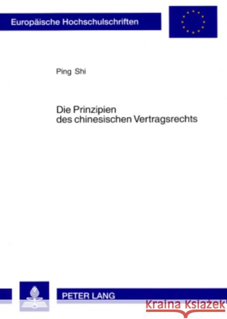 Die Prinzipien Des Chinesischen Vertragsrechts: Eine Rechtsvergleichende Untersuchung Aus Deutscher Sicht Shi, Ping 9783631534960 Peter Lang Gmbh, Internationaler Verlag Der W