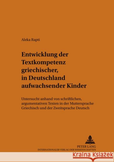 Entwicklung Der Textkompetenz Griechischer, in Deutschland Aufwachsender Kinder: Untersucht Anhand Von Schriftlichen, Argumentativen Texten in Der Mut Augst, Gerhard 9783631535028 Peter Lang Gmbh, Internationaler Verlag Der W