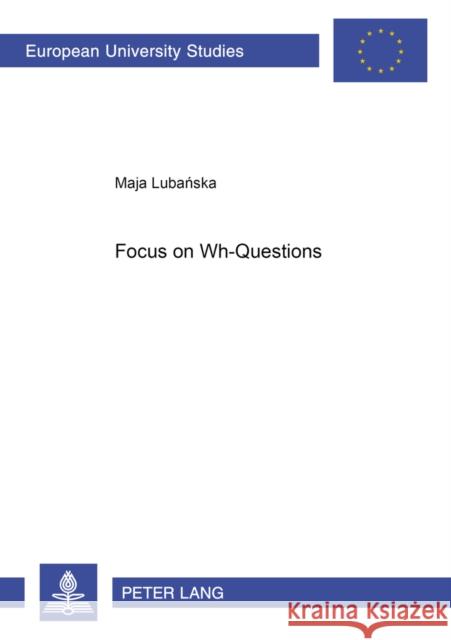 Focus on «Wh»-Questions Lubanska, Maja 9783631535035 Peter Lang GmbH