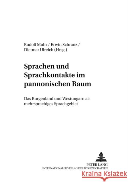 Sprachen Und Sprachkontakte Im Pannonischen Raum: Das Burgenland Und Westungarn ALS Mehrsprachiges Gebiet Ulreich, Dietmar 9783631535110 Peter Lang Gmbh, Internationaler Verlag Der W