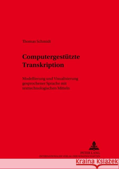 Computergestuetzte Transkription: Modellierung Und Visualisierung Gesprochener Sprache Mit Texttechnologischen Mitteln Lenders, Winfried 9783631535141