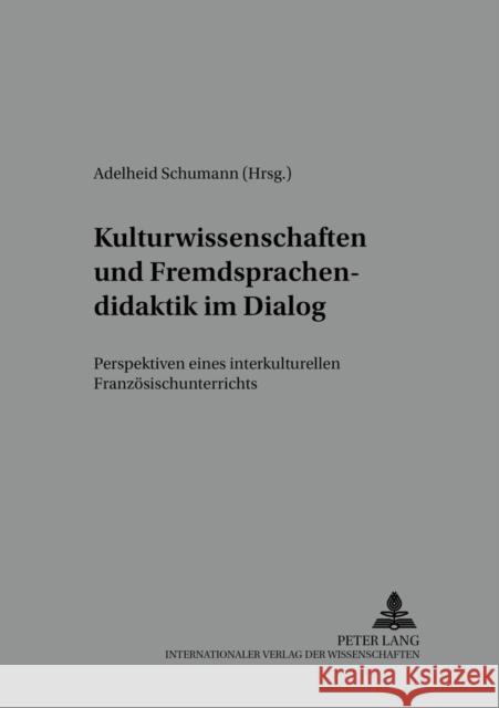 Kulturwissenschaften Und Fremdsprachendidaktik Im Dialog: Perspektiven Eines Interkulturellen Franzoesischunterrichts Würffel, Nicola 9783631535189 Peter Lang Gmbh, Internationaler Verlag Der W