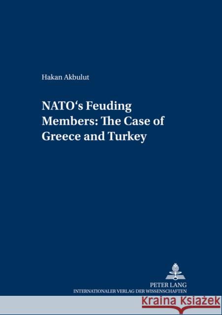 Nato's Feuding Members: The Cases of Greece and Turkey Gärtner, Heinz 9783631535394