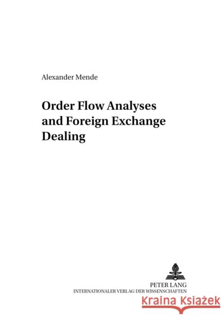 Order Flow Analyses and Foreign Exchange Dealing Frenkel, Michael 9783631535714