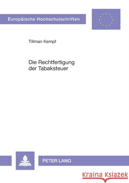 Die Rechtfertigung der Tabaksteuer Kempf, Tillman 9783631535738 Lang, Peter, Gmbh, Internationaler Verlag Der