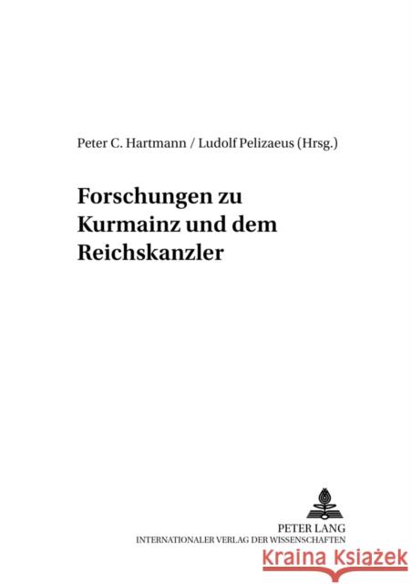 Forschungen Zu Kurmainz Und Dem Reichserzkanzler Hartmann, Peter C. 9783631535745 Lang, Peter, Gmbh, Internationaler Verlag Der