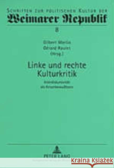 Linke Und Rechte Kulturkritik: Interdiskursivitaet ALS Krisenbewußtsein Merlio, Gilbert 9783631535981 Peter Lang Gmbh, Internationaler Verlag Der W